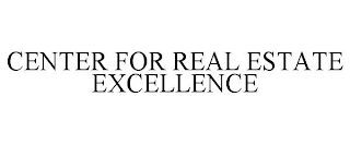 CENTER FOR REAL ESTATE EXCELLENCE