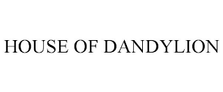 HOUSE OF DANDYLION