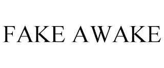 FAKE AWAKE