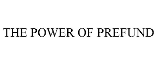 THE POWER OF PREFUND