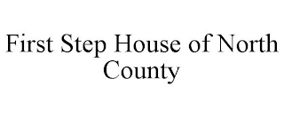 FIRST STEP HOUSE OF NORTH COUNTY