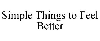 SIMPLE THINGS TO FEEL BETTER
