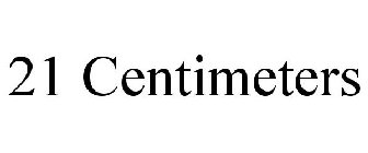 21 CENTIMETERS