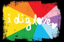 I DIG LOVE