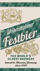 WEIHENSTEPHANER FESTBIER BAYERN PROST THE WORLD'S OLDEST BREWERY BREWED IN BAVARIA, GERMANY SINCE 1040