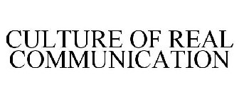 CULTURE OF REAL COMMUNICATION