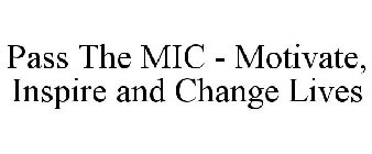 PASS THE MIC - MOTIVATE, INSPIRE AND CHANGE LIVES