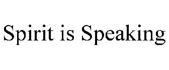 SPIRIT IS SPEAKING
