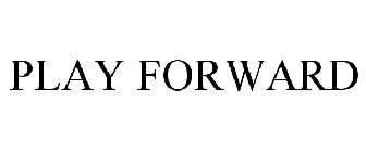 PLAY FORWARD