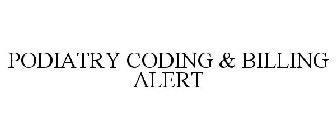 PODIATRY CODING & BILLING ALERT