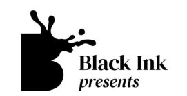 B BLACK INK PRESENTS