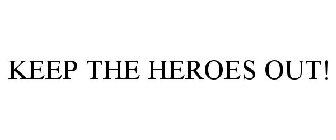 KEEP THE HEROES OUT!