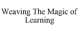 WEAVING THE MAGIC OF LEARNING