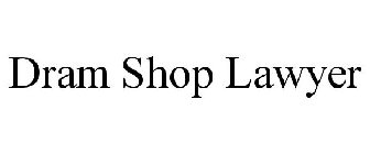 DRAM SHOP LAWYER