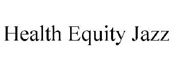 HEALTH EQUITY JAZZ