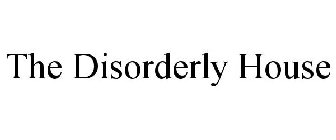 THE DISORDERLY HOUSE