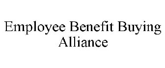 EMPLOYEE BENEFIT BUYING ALLIANCE