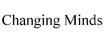 CHANGING MINDS