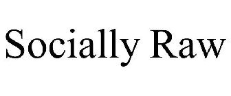 SOCIALLY RAW