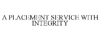 A PLACEMENT SERVICE WITH INTEGRITY