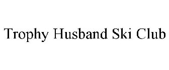 TROPHY HUSBAND SKI CLUB