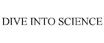 DIVE INTO SCIENCE