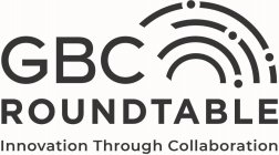 GBC ROUNDTABLE INNOVATION THROUGH COLLABORATION