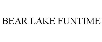 BEAR LAKE FUNTIME