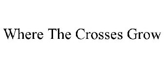 WHERE THE CROSSES GROW