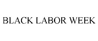BLACK LABOR WEEK