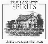 BRUSH COUNTRY SPIRITS THE ORIGINAL MESQUITE BEAN WHISKY