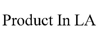 PRODUCT IN LA