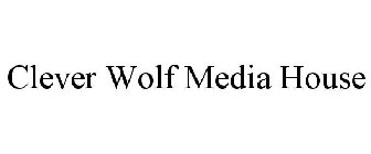 CLEVER WOLF MEDIA HOUSE