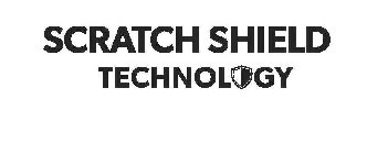 SCRATCH SHIELD TECHNOLOGY