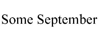 SOME SEPTEMBER