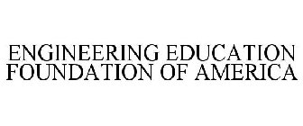ENGINEERING EDUCATION FOUNDATION OF AMERICA