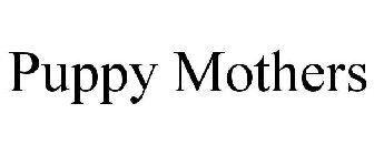 PUPPY MOTHERS