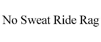 NO SWEAT RIDE RAG