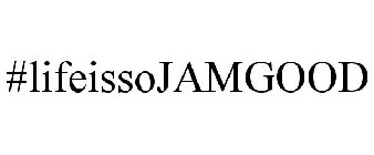 #LIFEISSOJAMGOOD