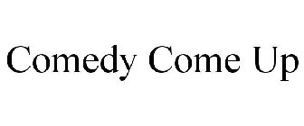 COMEDY COME UP