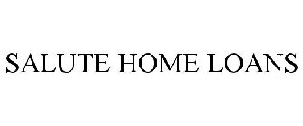 SALUTE HOME LOANS