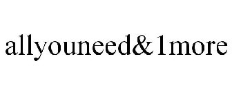 ALLYOUNEED&1MORE