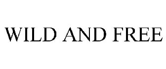 WILD AND FREE