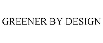 GREENER BY DESIGN