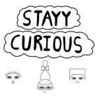STAYY CURIOUS