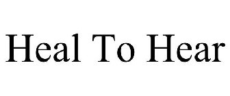 HEAL TO HEAR