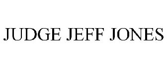 JUDGE JEFF JONES