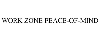 WORK ZONE PEACE-OF-MIND
