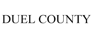 DUEL COUNTY