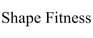 SHAPE FITNESS